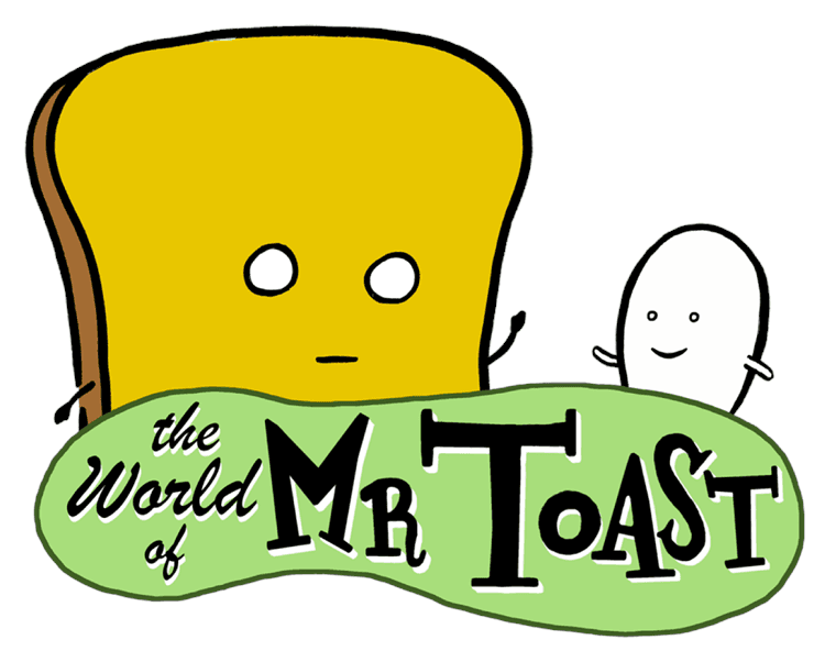 World of Mr. Toast