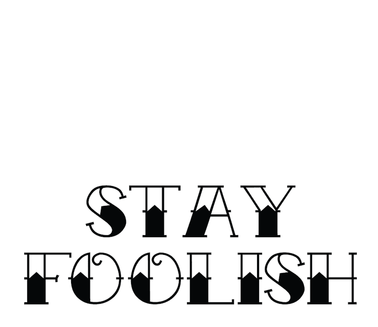 Stay hungry stay foolish