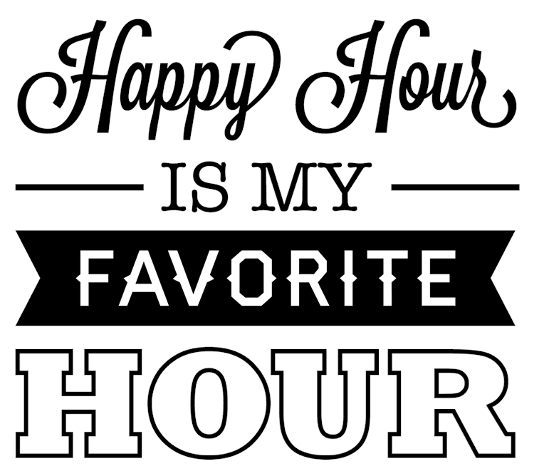Happy Hour Is My Favorite Hour
