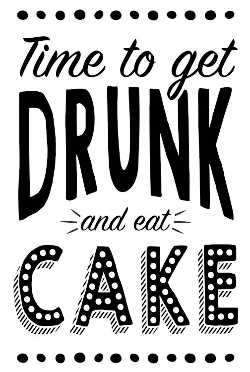 Get Drunk and Eat Cake
