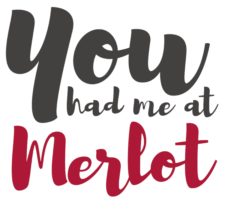 Valentines You Had Me At Merlot