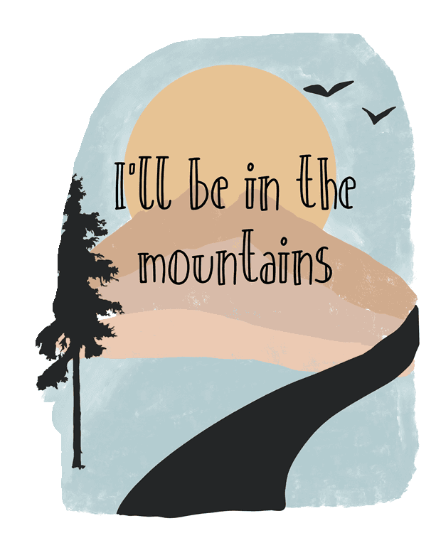 Ill Be In The Mountains