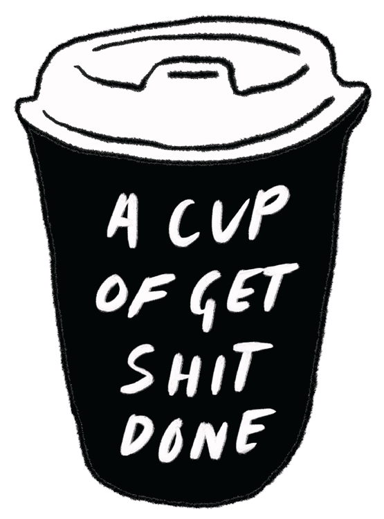 Cup Of Get Shit Done