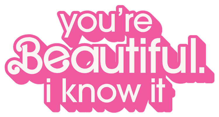 You are Beautiful. I Know It Barbie