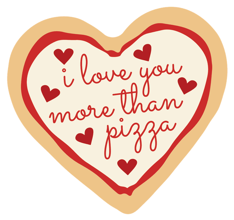 I Love You More Than Pizza