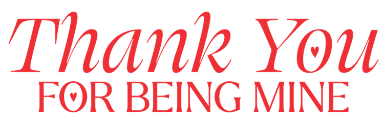 Thank You For Being Mine